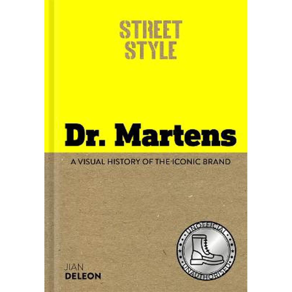 Street Style: Dr. Martens: A visual history of the iconic brand (Hardback) - Jian DeLeon